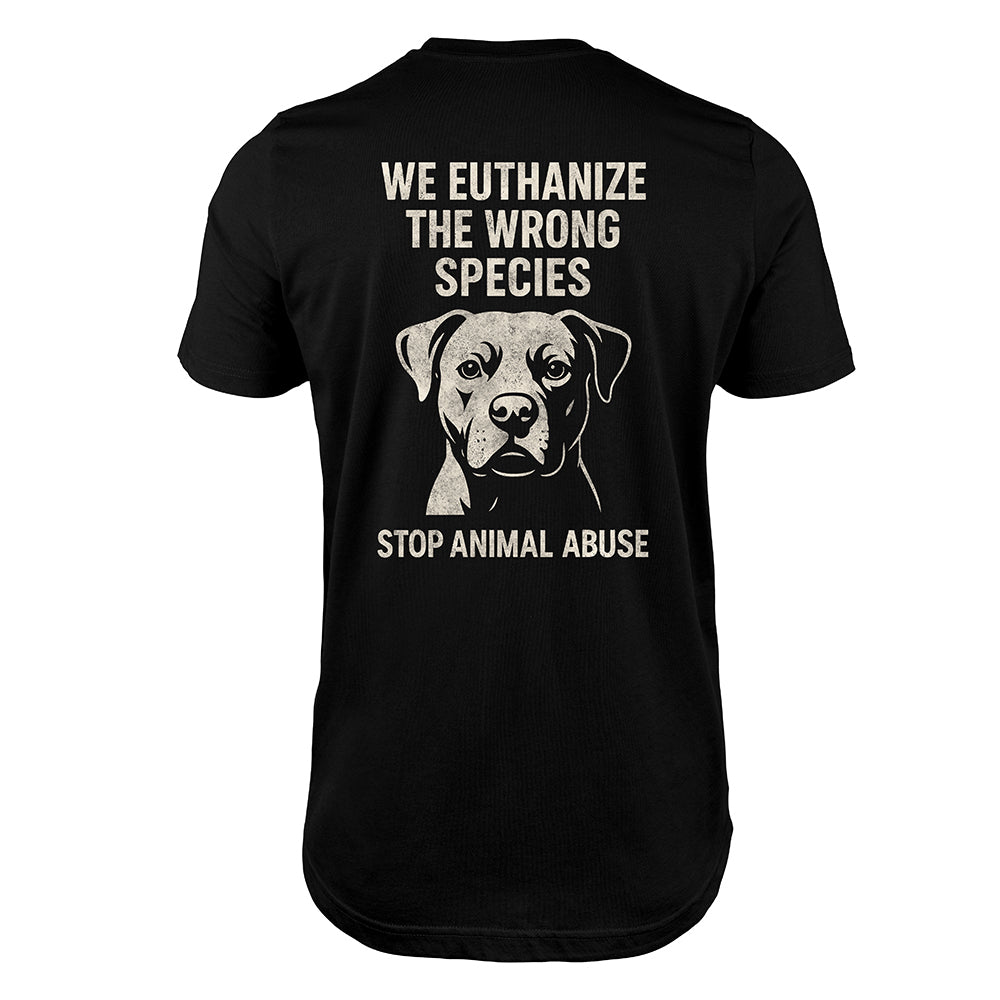 We Euthanize The Wrong Species - Stop Animal Abuse Premium Tee Black